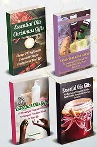 Essential Oils Gifts: 132 Recipes Of Last Minute Essential Oil Gifts: Bracelets, Scrubs, Lotions, Soaps, Candles, Bath Bombs