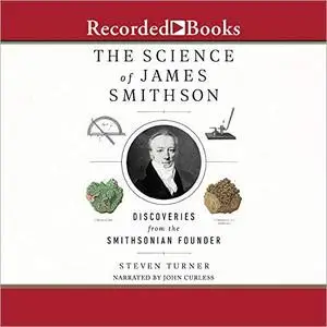 The Science of James Smithson: Discoveries from The Smithsonian Founder [Audiobook]