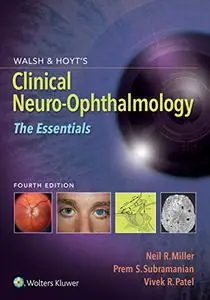 Walsh & Hoyt's Clinical Neuro-Ophthalmology: The Essentials, 4th Edition