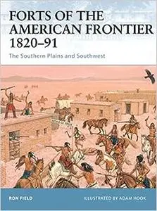 Forts of the American Frontier 1820–91: The Southern Plains and Southwest