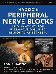 Hadzic's Peripheral Nerve Blocks and Anatomy for Ultrasound-Guided Regional Anesthesia(Repost)