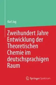 Zweihundert Jahre Entwicklung der Theoretischen Chemie im deutschsprachigen Raum