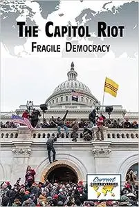 The Capitol Riot: Fragile Democracy