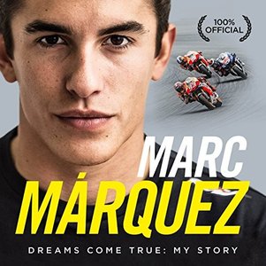 Marc Marquez: Dreams Come True: My Story
