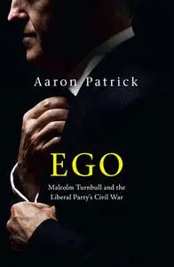 Ego: Malcolm Turnbull and the Liberal Party's Civil War