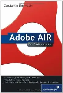 Adobe AIR: Grundlagen, Praxis, Referenz: Installation, Praxis, Referenz (repost)