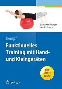 Funktionelles Training mit Hand- und Kleingeräten: Zusätzliche Übungen zum Praxisbuch