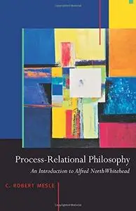 Process-Relational Philosophy: An Introduction to Alfred North Whitehead