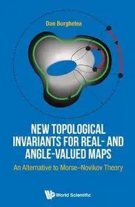New Topological Invariants For Real- And Angle-valued Maps