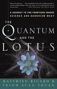 The quantum and the lotus: a journey to the frontiers where science and Buddhism meet (Repost)