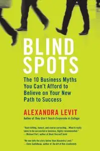 Blind Spots: 10 Business Myths You Can't Afford to Believe on Your New Path to Success (Repost)