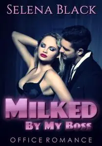 «Milked By My Boss» by Selena Black