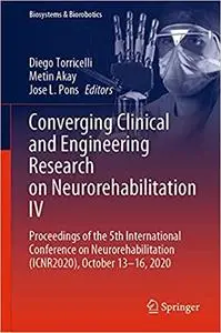 Converging Clinical and Engineering Research on Neurorehabilitation IV