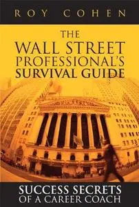 The Wall Street professional's survival guide success secrets of a career coach