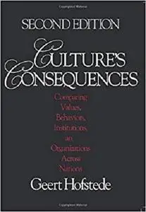 Culture?s Consequences: Comparing Values, Behaviors, Institutions and Organizations Across Nations [Repost]