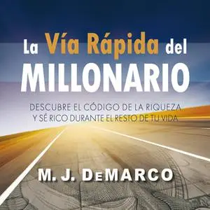 «La vía rápida del millonario» by M.J. DeMarco