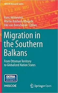 Migration in the Southern Balkans: From Ottoman Territory to Globalized Nation States