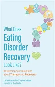 What Does Eating Disorder Recovery Look Like?: Answers to Your Questions about Therapy and Recovery
