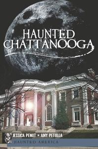 «Haunted Chattanooga» by Amy Petulla, Jessica Penot