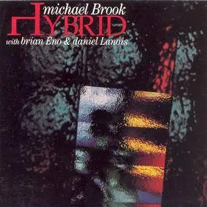 Michael Brook With Brian Eno & Daniel Lanois - Hybrid (1985)