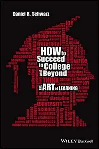How to succeed in college and beyond: the art of learning