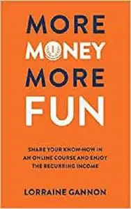More Money More Fun: Share your know-how in an online course and enjoy the recurring income