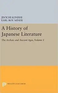 A History of Japanese Literature, Volume 1: The Archaic and Ancient Ages