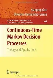 Continuous-Time Markov Decision Processes: Theory and Applications (Repost)