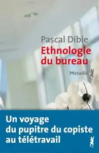 Pascal Dibie, "Ethnologie du bureau - Brève histoire d'une humanité assise"