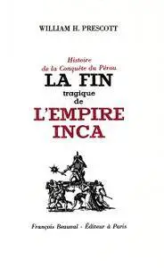 William H. Prescott, "La fin tragique de l'Empire Inca"