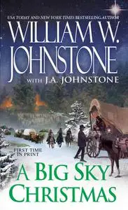 «A Big Sky Christmas» by J.A. Johnstone, William Johnstone