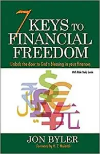 7 Keys to Financial Freedom: Unlock the Door to God's Blessing in your finances