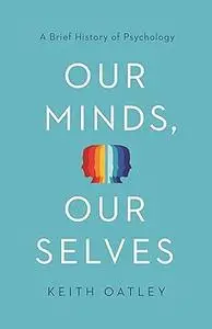 Our Minds, Our Selves: A Brief History of Psychology (Repost)
