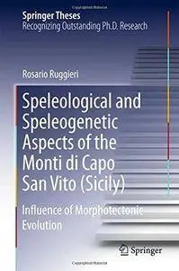 Speleological and Speleogenetic Aspects of the Monti di Capo San Vito (Sicily): Influence of Morphotectonic Evolution