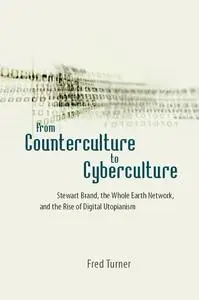 From Counterculture to Cyberculture: Stewart Brand, the Whole Earth Network, and the Rise of Digital Utopianism (Repost)