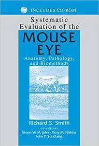 Systematic Evaluation of the Mouse Eye: Anatomy, Pathology, and Biomethods (Repost)