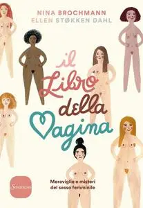 Nina Brochmann, Ellen Støkken Dahl - Il libro della vagina