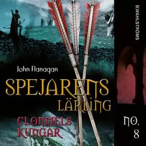 «Spejarens lärling 8 - Clonmels kungar» by John Flanagan