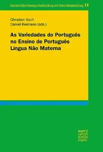 «As Variedades do Português no Ensino de Português Língua Não Materna» by Christian Koch, Daniel Reimann