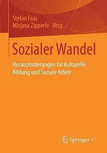 Sozialer Wandel: Herausforderungen für Kulturelle Bildung und Soziale Arbeit