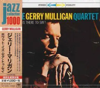 The Gerry Mulligan Quartet - What Is There To Say? (1959) {2014 Japan Jazz Collection 1000 Columbia-RCA Series SICP 4255}