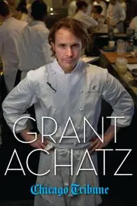 «Grant Achatz» by Chicago Tribune Staff