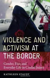 Violence and Activism at the Border: Gender, Fear, and Everyday Life in Ciudad Juarez (Inter-America)