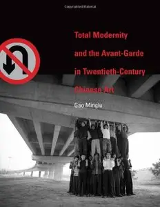 Total Modernity and the Avant-Garde in Twentieth-Century Chinese Art (repost)