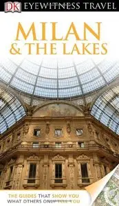 DK Eyewitness Travel Guide: Milan & The Lakes (repost)
