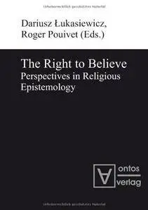 The Right to Believe: Perspectives in Religious Epistemology
