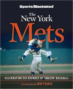 Sports Illustrated The New York Mets: Celebrating Six Decades of Amazin' Baseball