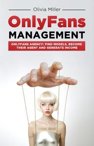 OnlyFans Management: OnlyFans Agency: Find Models, Become Their Agent And Generate Income