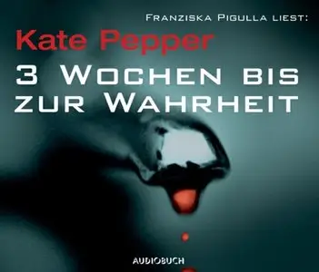 Kate Pepper - 3 Wochen bis zur Wahrheit