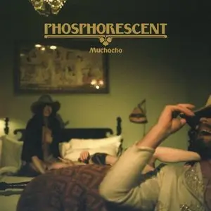 Phosphorescent - Muchacho (2013)